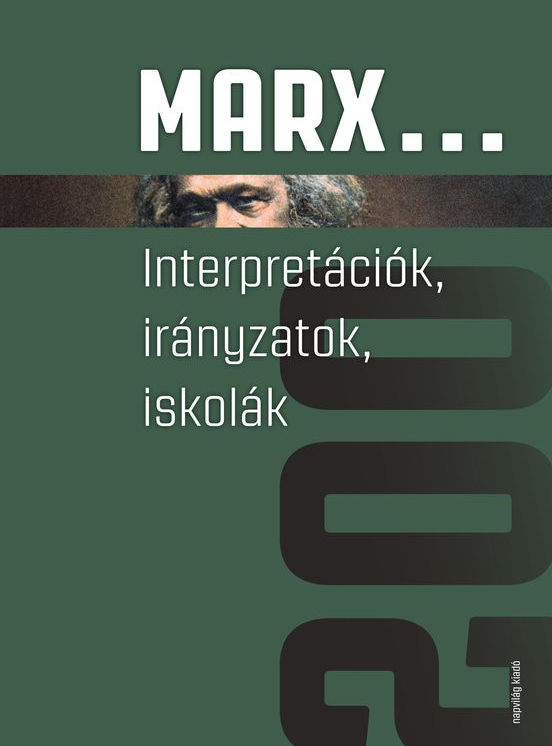 Antal Attila, Földes György, Kiss Viktor (szerk.): Marx…. Interpretációk, irányzatok, iskolák