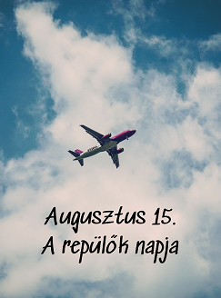 Augusztus 15-én van a repülők napja