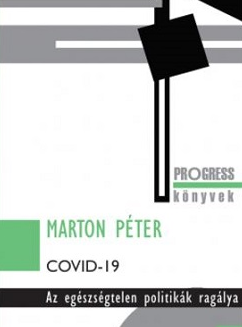 Marton Péter: Covid-19: az egészségtelen politikák ragálya