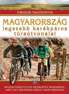 Nagy Balázs (szerk.): Magyarország legszebb kerékpáros túraútvonalai