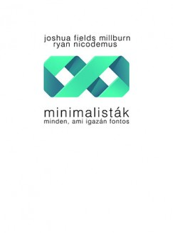 Joshua Fields Millburn, Ryan Nicodemus: Minimalisták