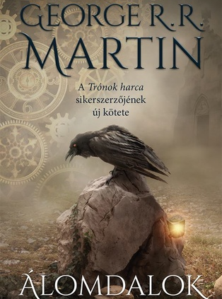 George R. R. Martin: Álomdalok. I. kötet. A Homokkirályok és más elbeszélések