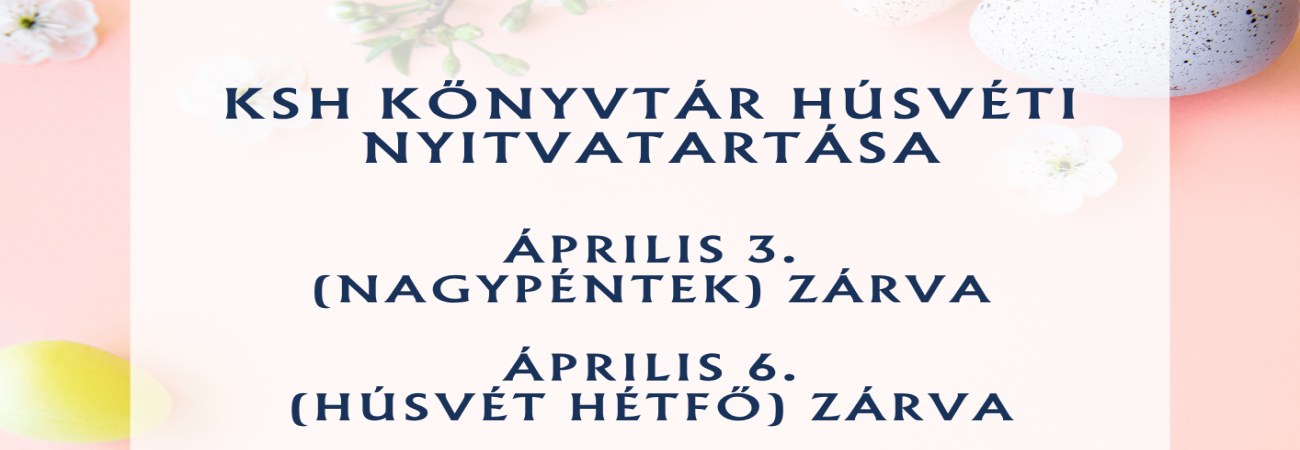 A KSH Könyvtár húsvéti nyitvatartása