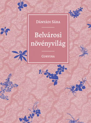 Dányádi Sára: Belvárosi növényvilág