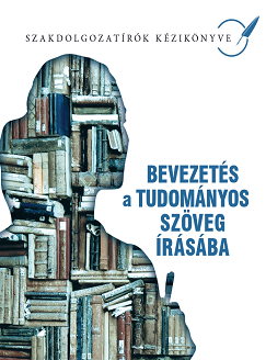 Körtvélyesi Zsolt: Bevezetés a tudományos szövegírásba. Szakdolgozatírók kézikönyve