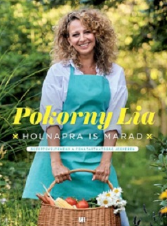 Pokorny Lia: Holnapra is marad. Receptgyűjtemény a fenntarthatóság jegyében