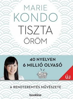 Marie Kondo: Tiszta öröm. A rendteremtés művészete