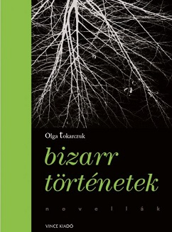 Olga Tokarczuk: Bizarr történetek