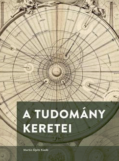 Pál Eszter (szerk.): A tudomány keretei: tudománytörténeti tanulmányok