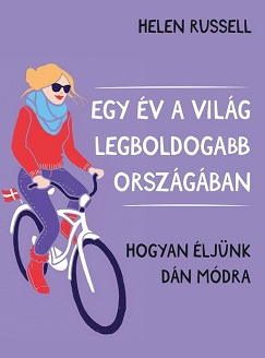 Helen Russel: Egy év a világ legboldogabb országában. Hogyan éljünk dán módra