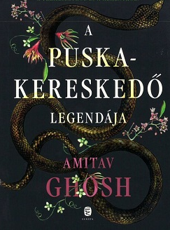 Amitav Ghosh: A puskakereskedő legendája