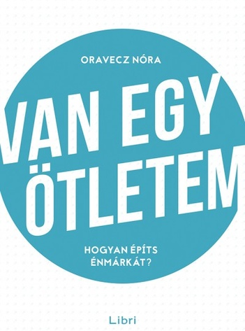 Oravecz Nóra: Van egy ötletem